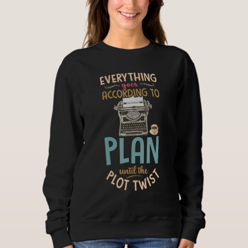 Everything Goes As Plan  Book Writer Author Graphi Sweatshirt