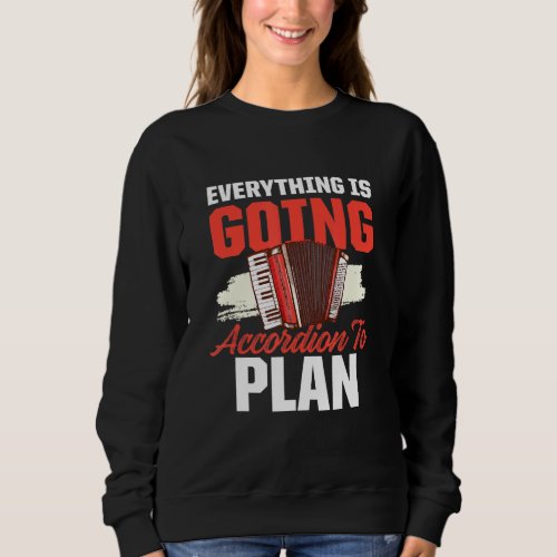 Everything Going Accordion To Plan Music Pun Men W Sweatshirt