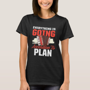 Everything Going Accordion To Plan Music Pun Men W T-Shirt