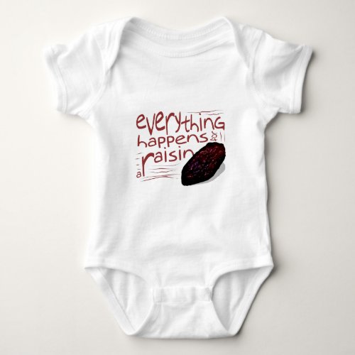 Everything happens for a RAISIN Baby Bodysuit