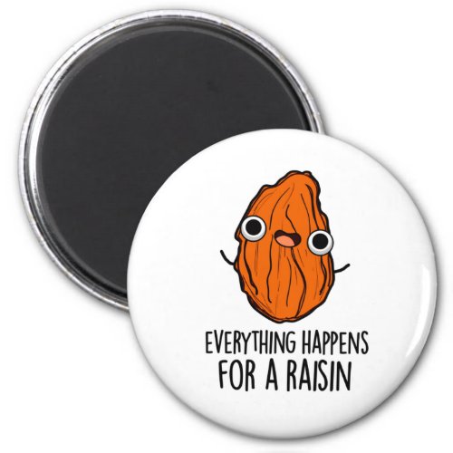 Everything Happens For A Raisin Funny Food Pun Magnet