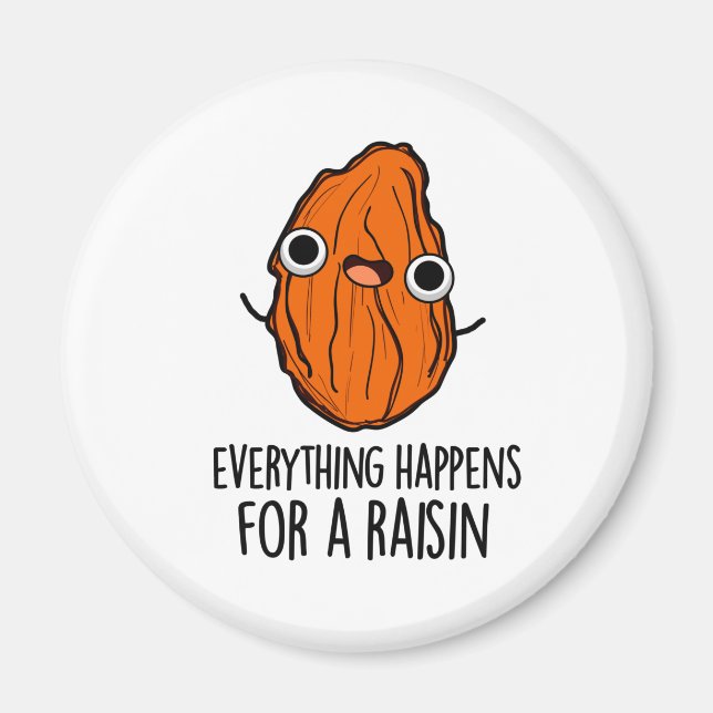 Everything Happens For A Raisin Funny Food Pun  Magnet (Front)