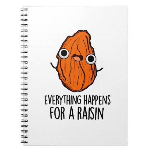 Everything Happens For A Raisin Funny Food Pun Notebook