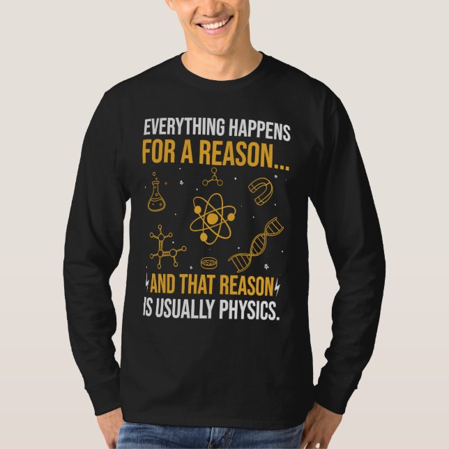 Everything happens for a reason and that reason is T-Shirt (Front)