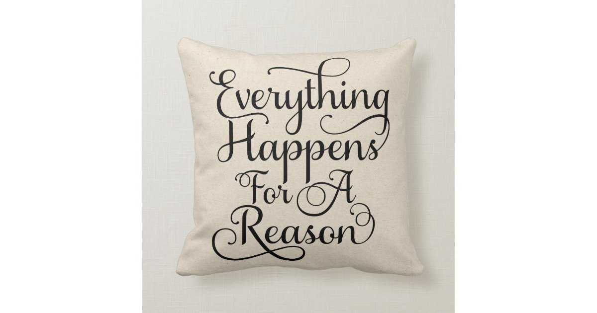 Everything Happens For A Reason Black Script Throw Pillow