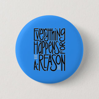 Everything Happens For A Reason Button