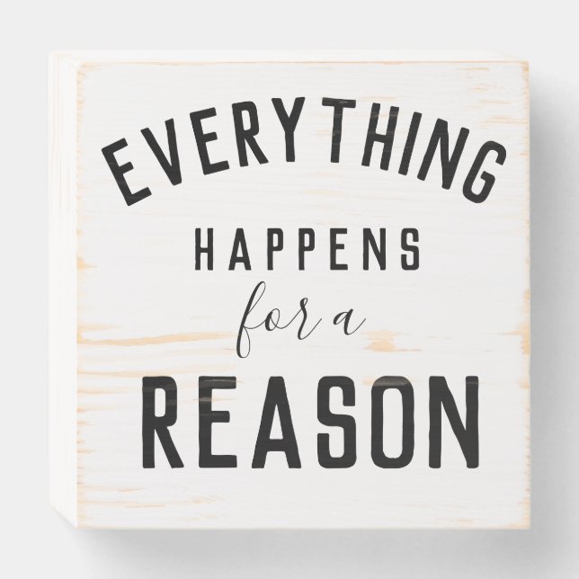 EVERYTHING HAPPENS FOR A REASON wooden  box sign (Front Horizontal)