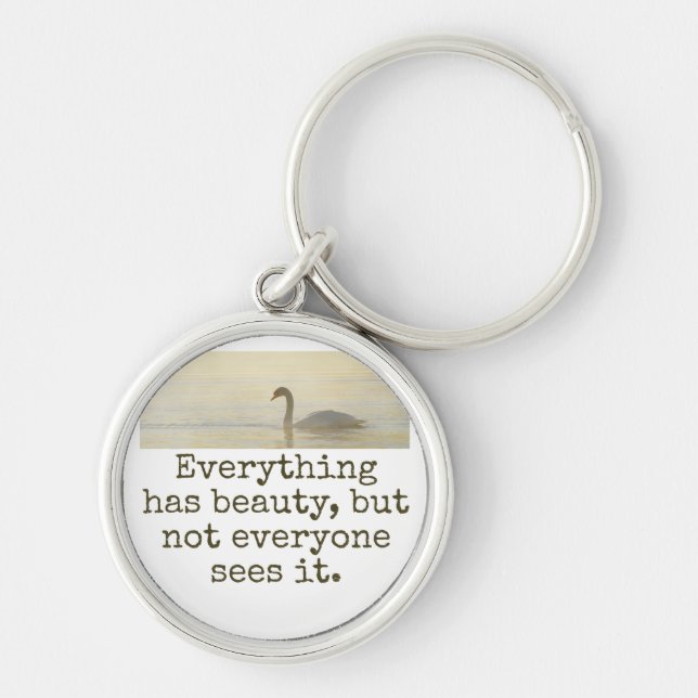 Everything Has Beauty - Beauty Quote  Keychain (Front)