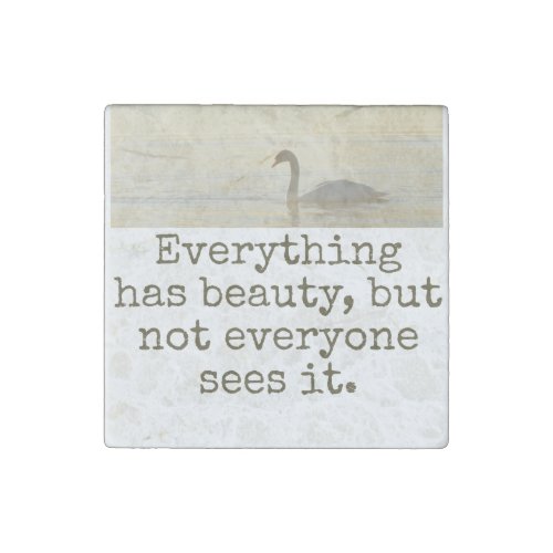 Everything Has Beauty _ Beauty Quote  Stone Magnet