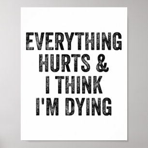 Everything Hurts And I Think I'm Dying Gym Bodybui Poster