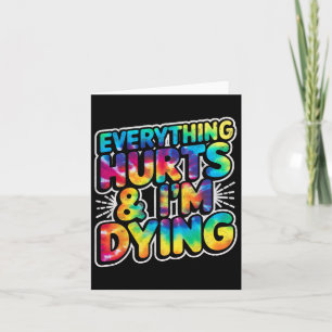 Everything Hurts And Im Dying Funny Gym Humor Work Card