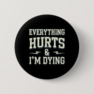 Everything Hurts And Im Dying Funny Gym Tee Humoro Button