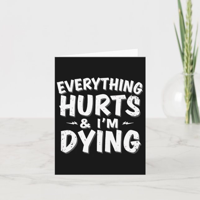 Everything Hurts And Im Dying Funny Gym Tee Humoro Card (Front)