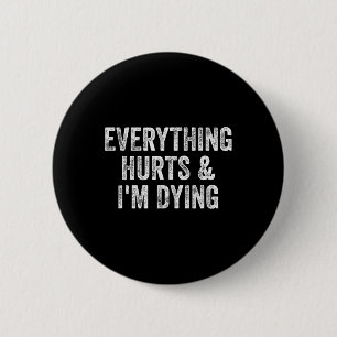 Everything Hurts And I'm Dying Gym Weightlifter Bo Button