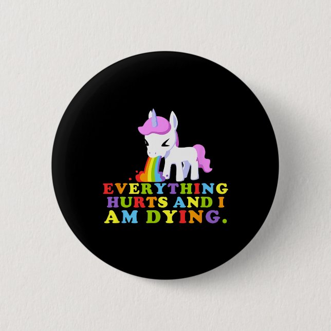 Everything Hurts And I'm Dying - Workout Funny Uni Button (Front)