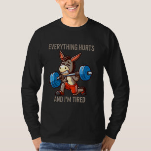 Everything Hurts And I'm Tired Donkey Funny Donkey T-Shirt