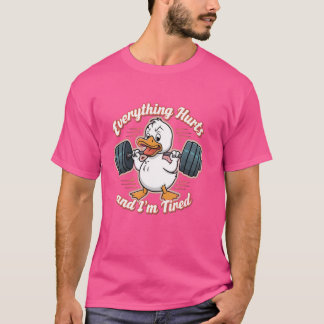 Everything Hurts And I'm Tired Duck Funny T-Shirt