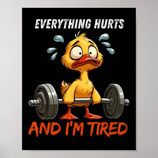 Everything Hurts And I'm Tired Funny Duck Gym Fitn Poster (Front)