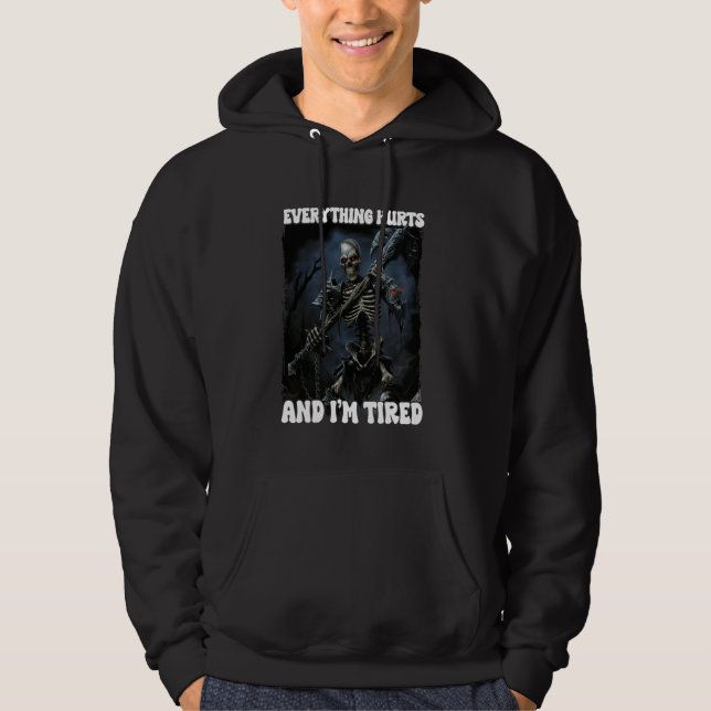 Everything Hurts And Tired Cringe Skeleton 3 Hoodie (Front)