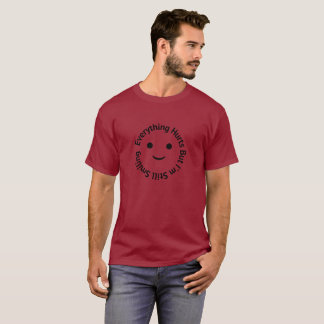 Everything Hurts But I'm Still Smiling  T-Shirt