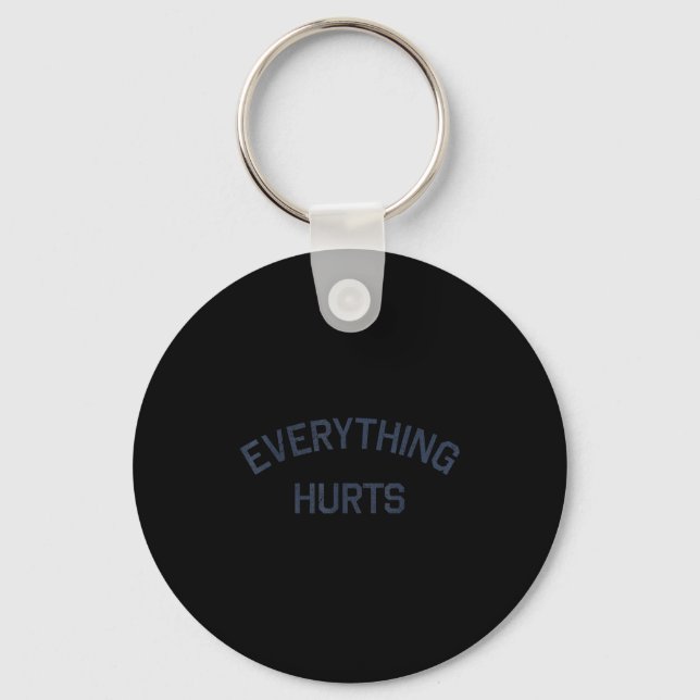 Everything Hurts Funny Workout Motivation  Keychain (Front)
