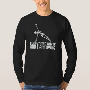 Everything Hurts & I'm Dying     Skeleton Yoga T-Shirt