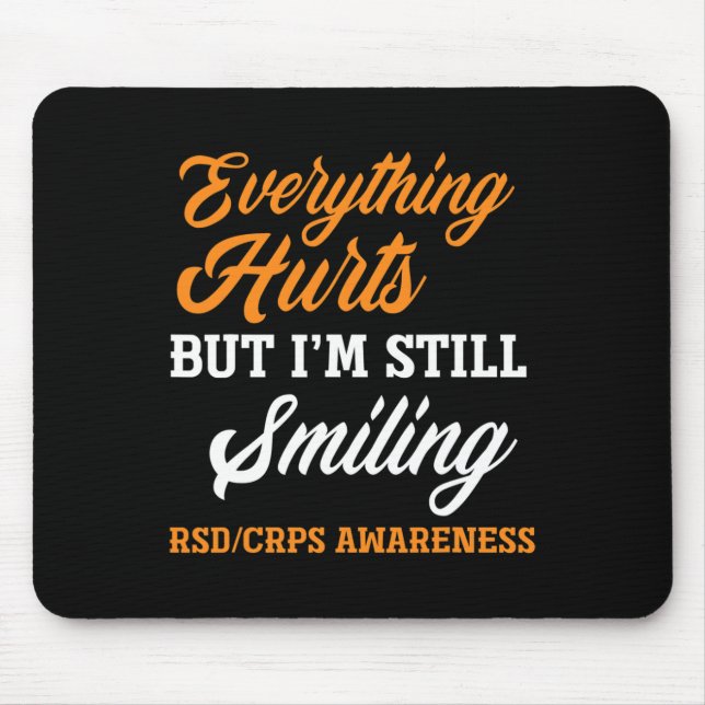 Everything Hurts I'm Still Smiling Rsd Crps Awaren Mouse Pad (Front)