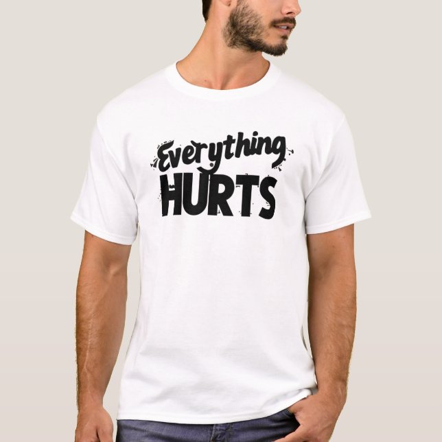 Everything Hurts – Minimalist & Expressive Design T-Shirt (Front)