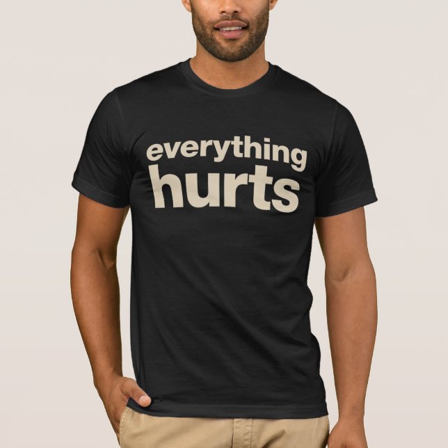 Everything Hurts – Minimalist & Expressive Design T-Shirt (Front)