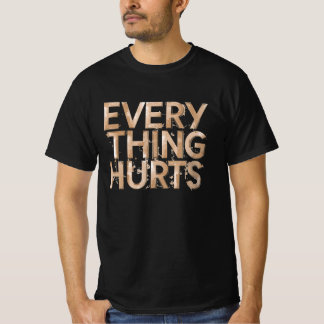 Everything Hurts – Minimalist & Expressive Design T-Shirt
