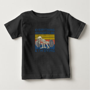 Everything Hurts Weightlifting Ness Gym Gift Baby T-Shirt