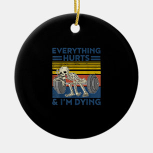 Everything Hurts Weightlifting Ness Gym Gift Ceramic Ornament
