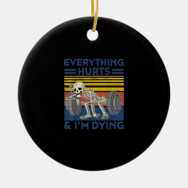 Everything Hurts Weightlifting Ness Gym Gift Ceramic Ornament (Front)