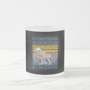 Everything Hurts Weightlifting Ness Gym Gift Frosted Glass Coffee Mug