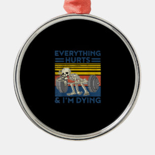 Everything Hurts Weightlifting Ness Gym Gift Metal Ornament