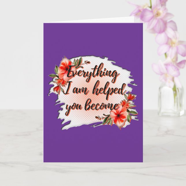 Everything I Am – Mother Love Quote Design Card (Orchid)