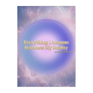 Everything I Assume Becomes My Reality Aura Acrylic Print