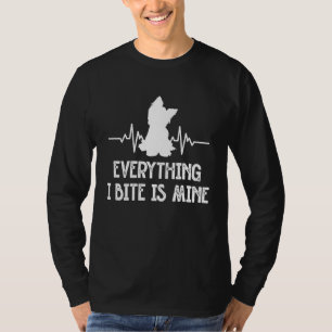 Everything I Bite Is Mine Yorkshire Terrier Dog Br T-Shirt