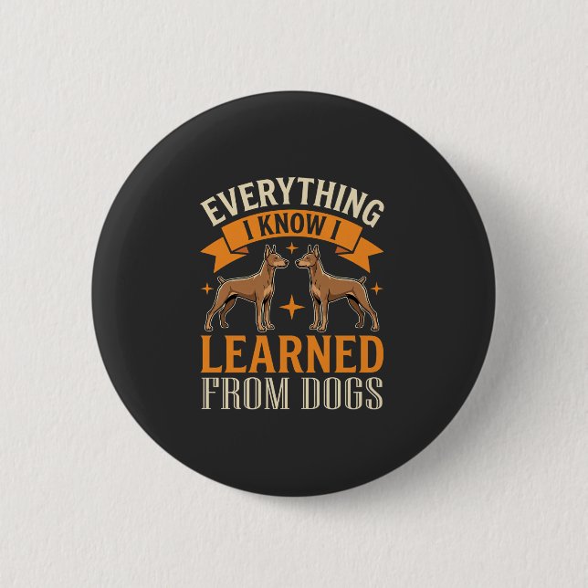 Everything I Know I Learned From Dogs Button (Front)