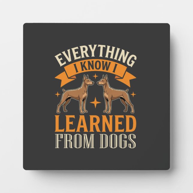 Everything I Know I Learned From Dogs Plaque (Front)