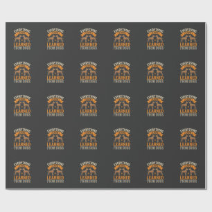 Everything I Know I Learned From Dogs Wrapping Paper