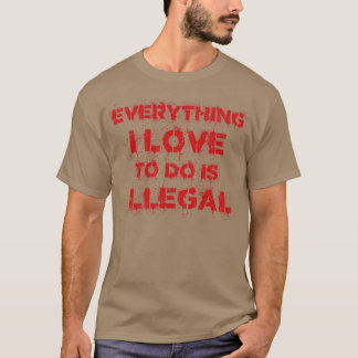 Everything I Love To Do Is Illegal Vintage Red T-Shirt