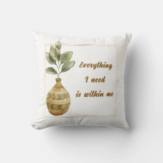 Everything I Need is Within Me Square Cushion