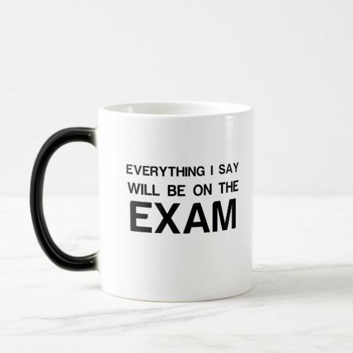 Everything I say will be on the exam Magic Mug