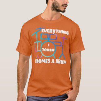 Everything I Touch Becomes A Drum Funny Drummer Sa T-Shirt