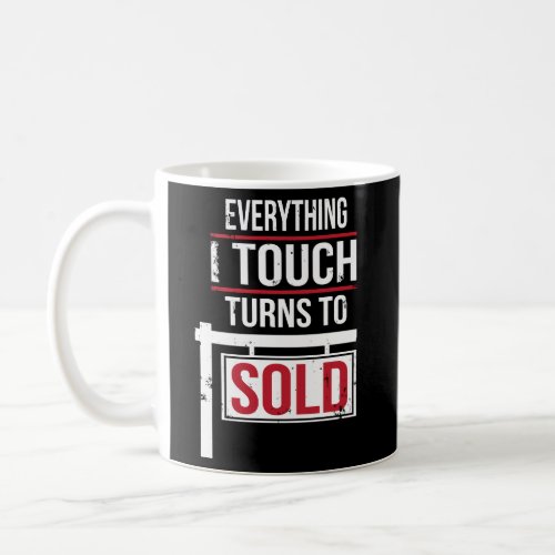 Everything I Touch Turns To Sold Coffee Mug