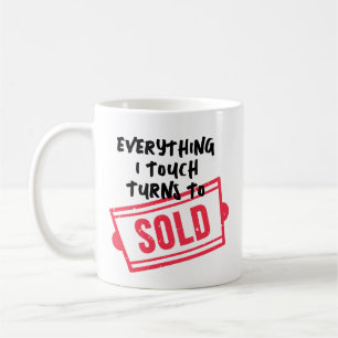 Everything I Touch Turns to Sold Coffee Mug