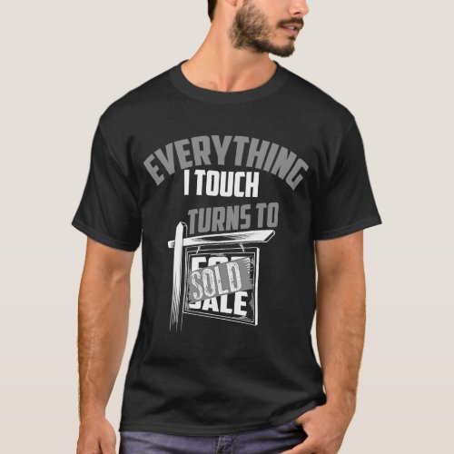 Everything I Touch Turns To Sold Cute Realtor T_Shirt