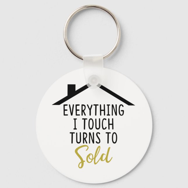 Everything I Touch Turns To Sold Keychain (Front)