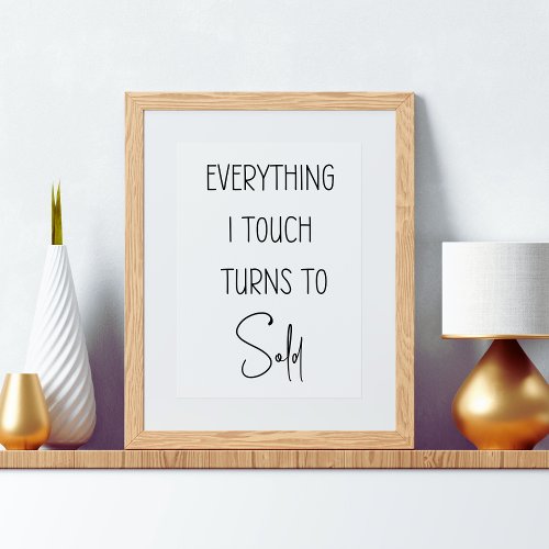 Everything I Touch Turns To Sold  Poster